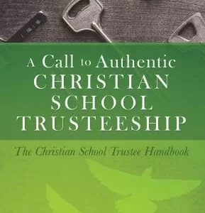 A Call to Authentic Christian School Trusteeship